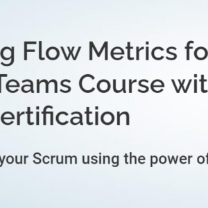 Applying Flow Metrics for Scrum Teams Course with PFMS Certification